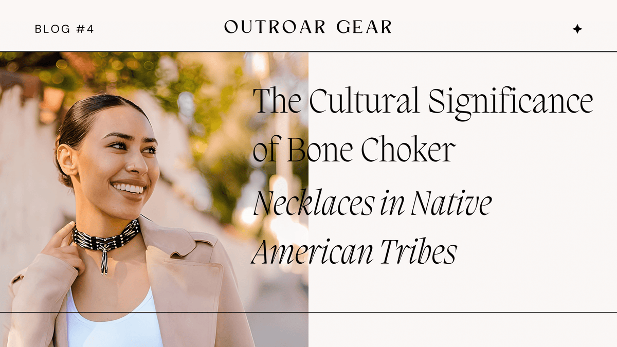 The Cultural Significance of Bone Choker Necklaces in Native American Tribes