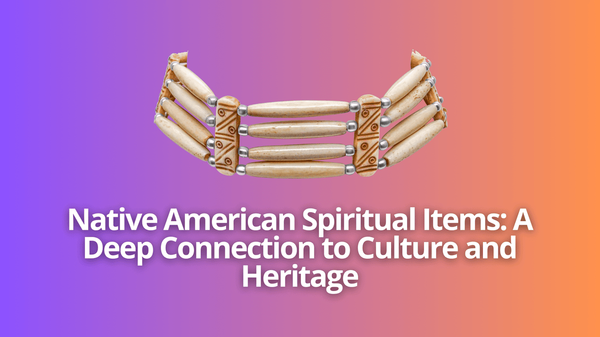Native American Spiritual Items: A Deep Connection to Culture and Heritage