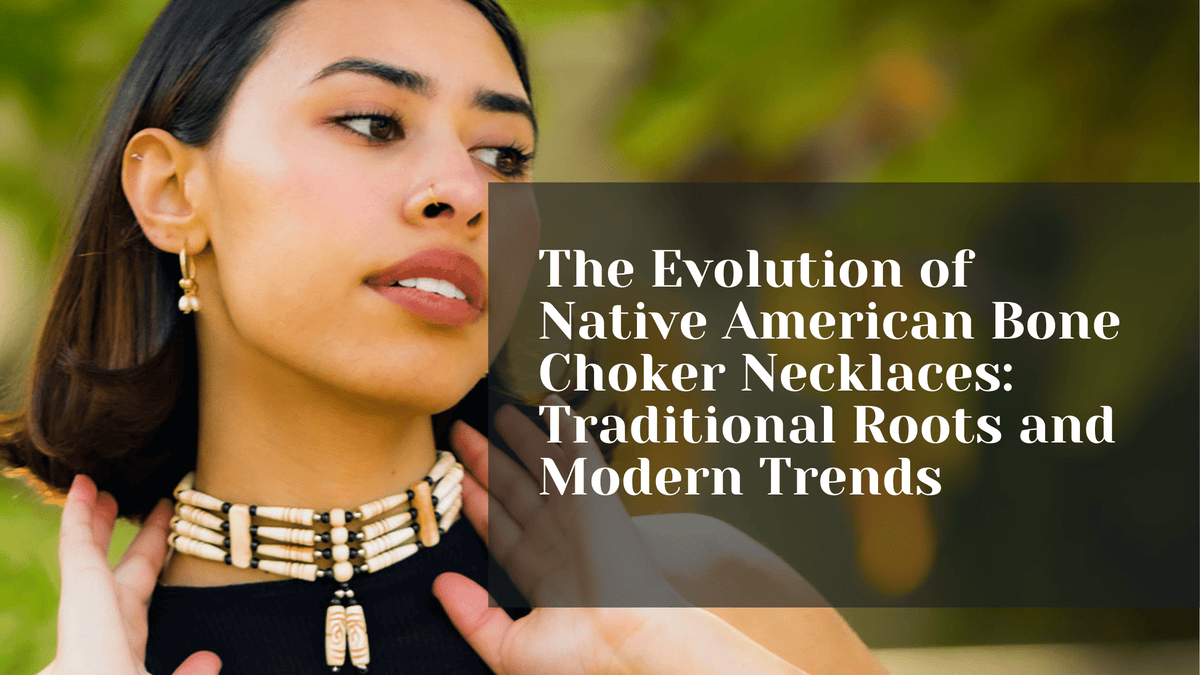 The Evolution of Native American Bone Choker Tribal Necklaces: Traditional Roots and Modern Trends